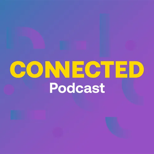 CONNECTED Podcast