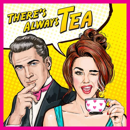 There's Always Tea