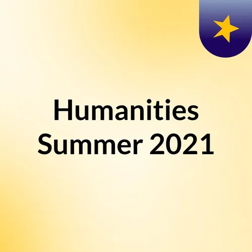 Humanities Summer 2021