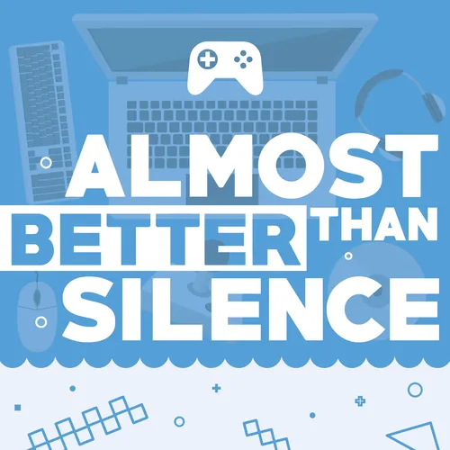 Almost Better Than Silence