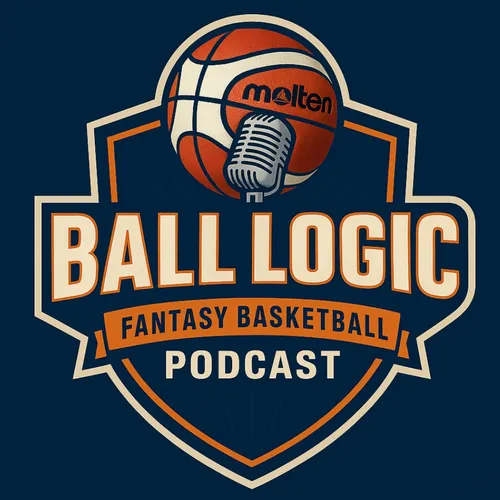 Ball Logic | Fantasy Basketball Podcast