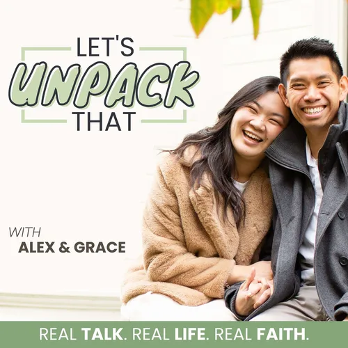 Let's Unpack That with Alex & Grace | Christian Life Coaching, Faith, Marriage & Parenting