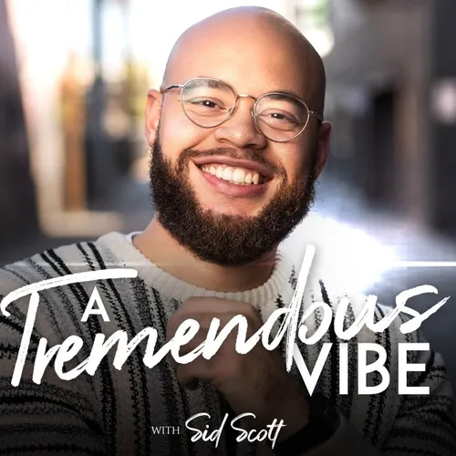 A Tremendous Vibe with Sid Scott