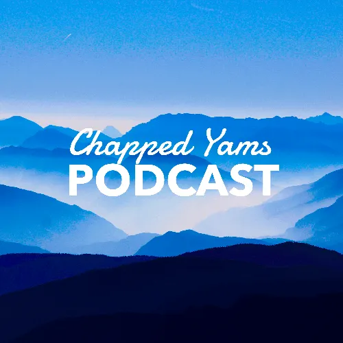 Chapped Yams Podcast