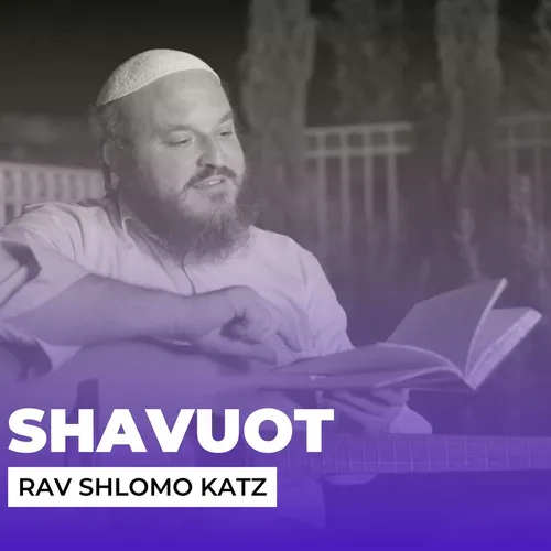 Shavuot: Preparing for Sinai with Rav Shlomo Katz
