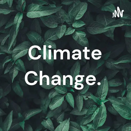 Climate Change.