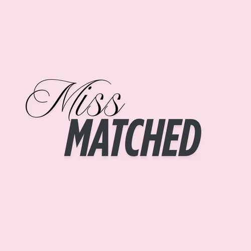 Miss Matched Podcast
