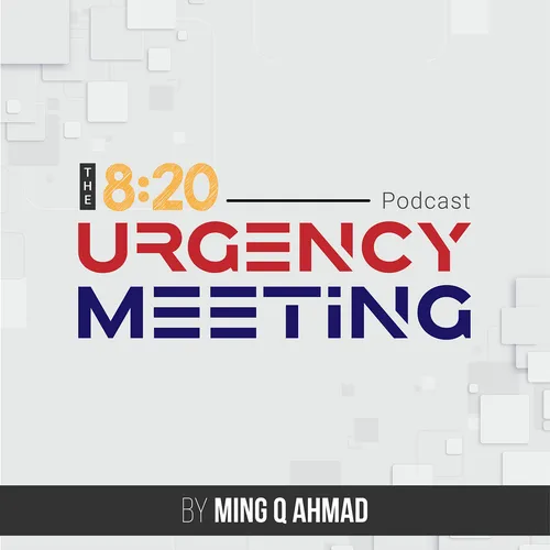 8:20 Podcast - The Daily Urgency Meeting with Ming Q. Ahmad