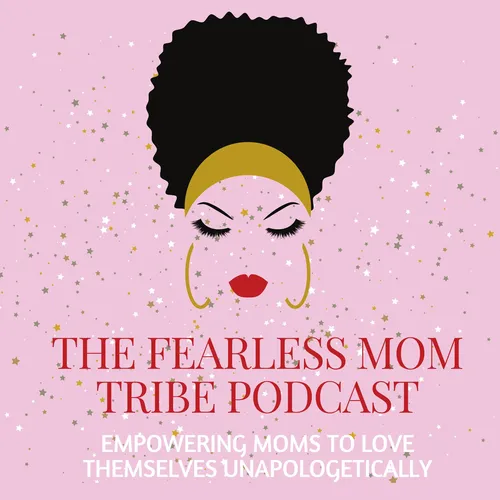 The Fearless Mom Tribe Podcast