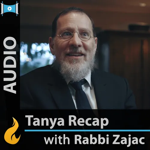 Tanya Recap with Rabbi Zajac