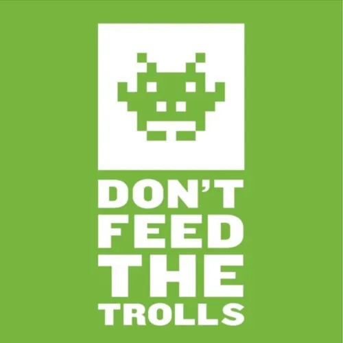 Don't Feed The Trolls