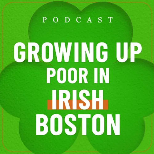 Growing Up Poor in Irish Boston