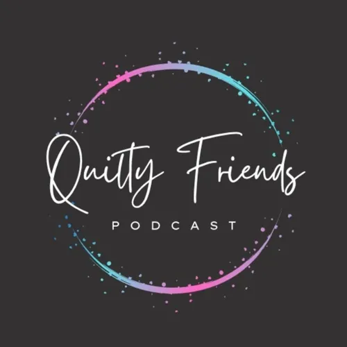 Quilty Friends Podcast