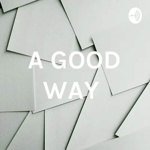 A GOOD WAY