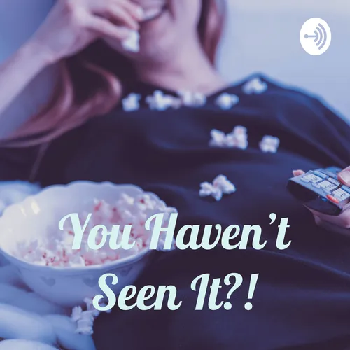You Haven't Seen It?!
