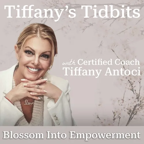 Tiffany's Tidbits for Empowerment, Inspiration and Motivation