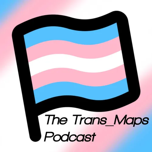 The Trans Maps Podcast