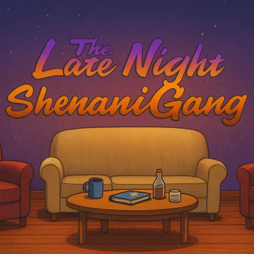 The Late Night ShenaniGang Podcast