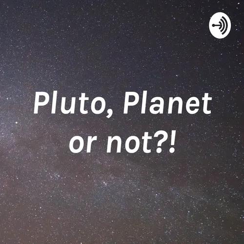 Pluto, Planet or not?!