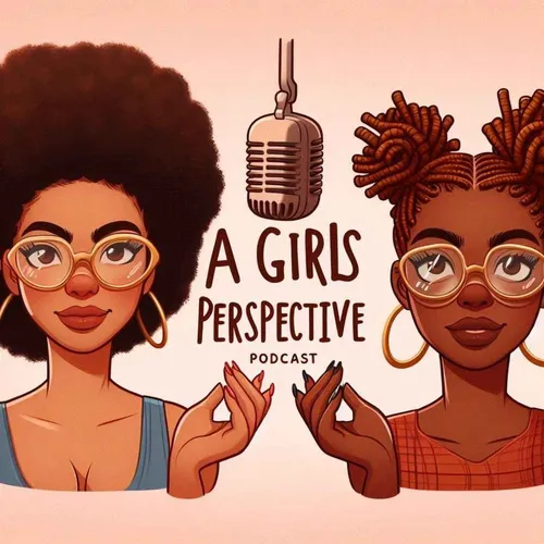 A Girls Perspective Podcast
