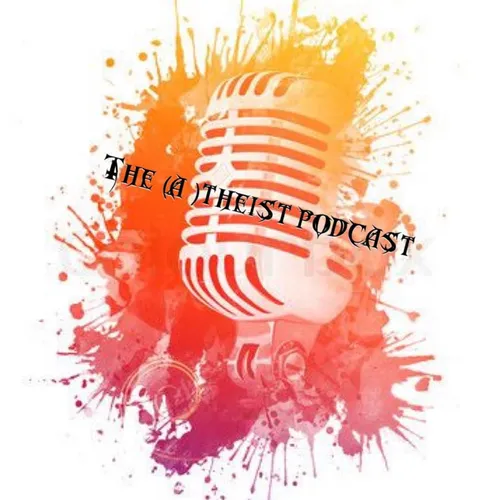 The (A)theist Podcast's Podcast