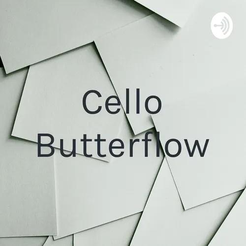 Cello Butterflow