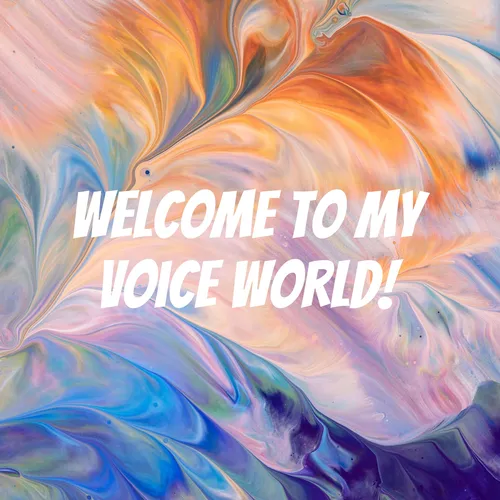 Welcome to my voice world!