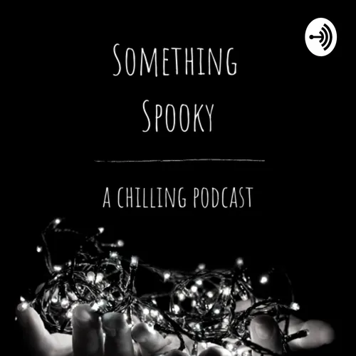 Something Spooky: a Chilling Podcast