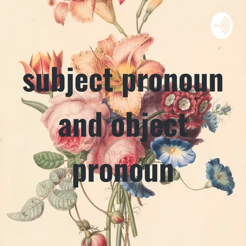 subject pronoun and object pronoun