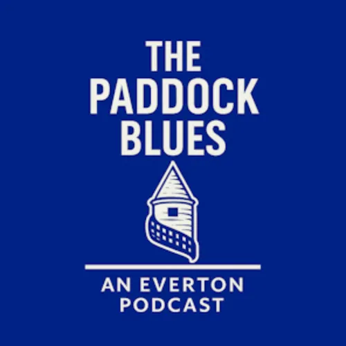 The Paddock Blues - An Everton Podcast