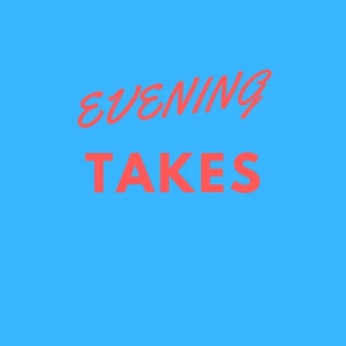 Evening Takes
