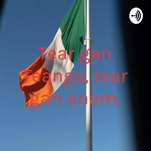 Tear gan Teanga, tear gan anam.
