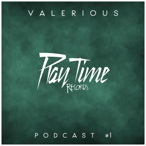 The Big Play Time Podcast #001 Valerious Guestmix