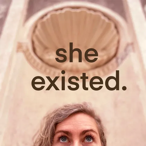 she existed.