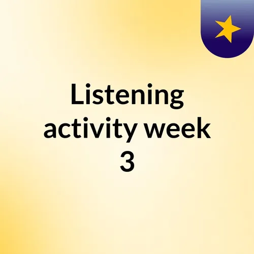 Listening activity week 3