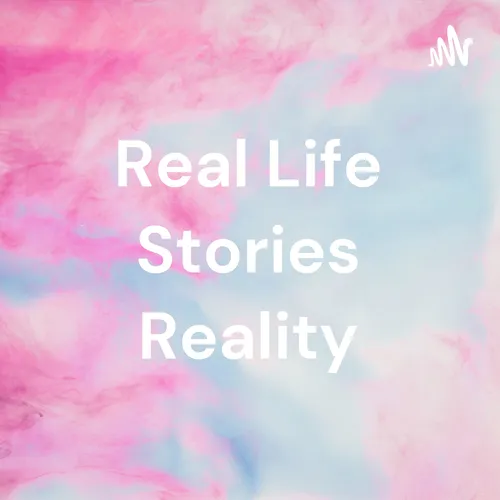 Real Life Stories Reality