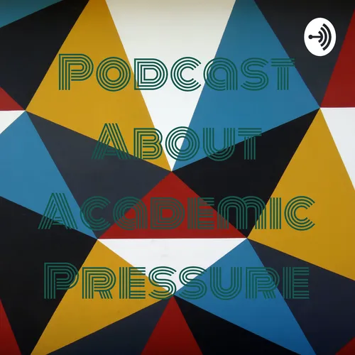 Podcast About Academic Pressure