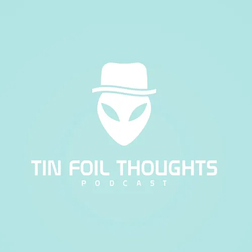 Tin Foil Thoughts Podcast