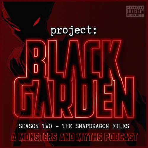 Project Black Garden: A Monsters & Myths Podcast