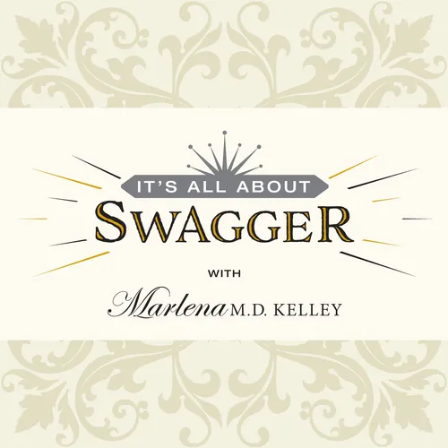 It's All About SWAGGER with Marlena M.D. Kelley