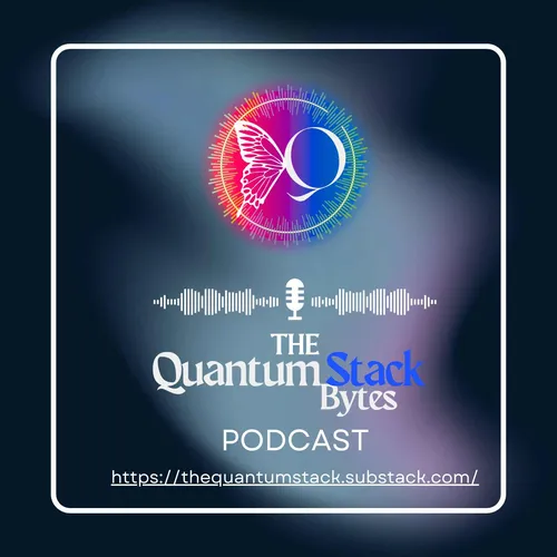 The Quantum Stack Bytes Podcast