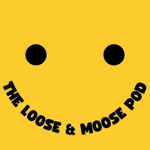the loose and moose podcast