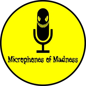 Microphones of Madness