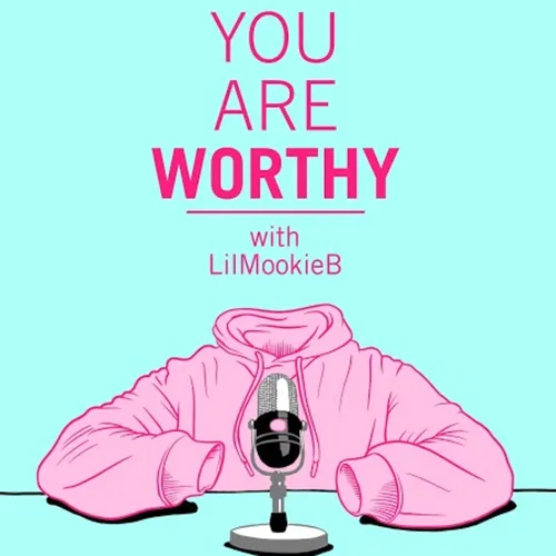 YOU ARE WORTHY with LilMookieB