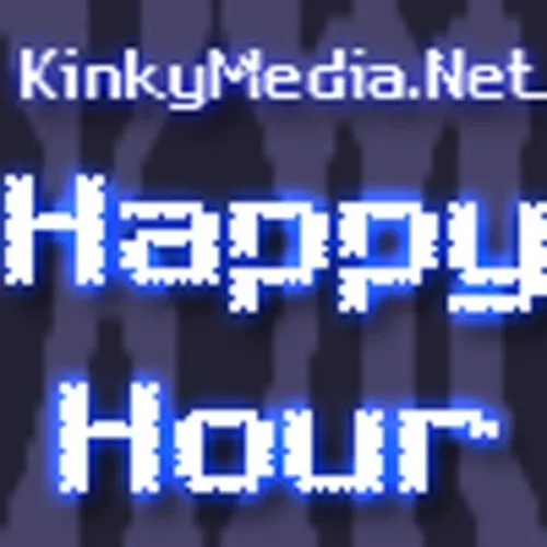 KinkyMedia.Net Happy Hour