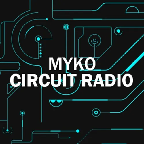 Myko presents Circuit Radio