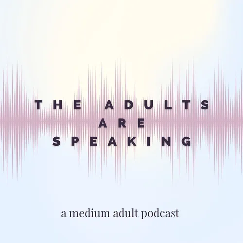 The Adults Are Speaking