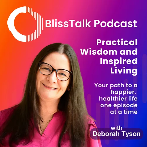 BlissTalk with Deborah Tyson | Personal Growth & Wellbeing Podcast
