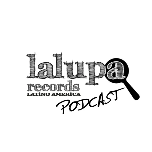 La Lupa Records LA's Podcast