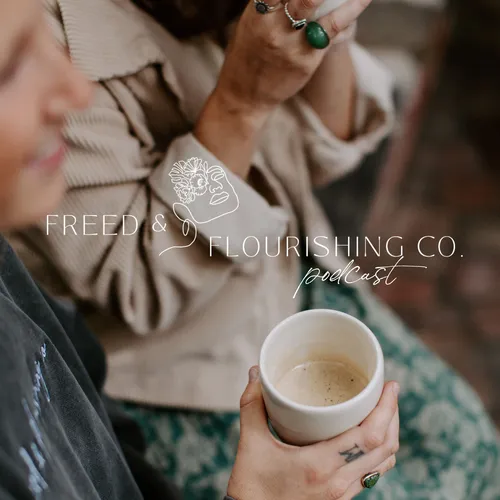Freed and Flourishing Co. Podcast